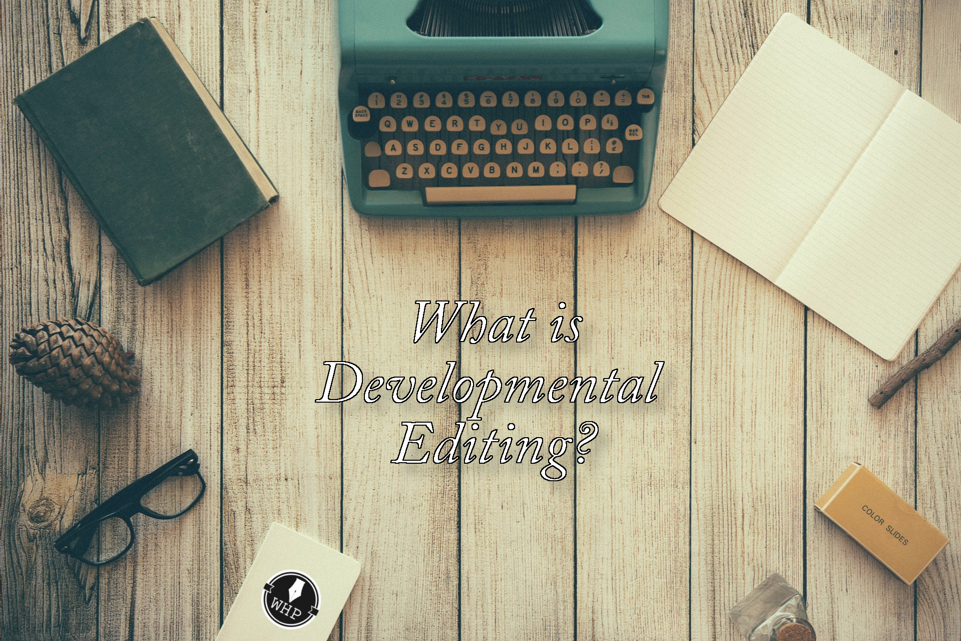 Warner House Press: What is Developmental Editing?